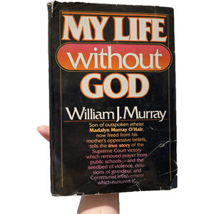 My Life Without God William J Murray Thomas Nelson Hardcover 1982 conversion